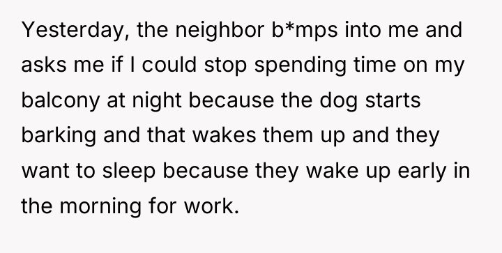 Yesterday, the neighbor b*mps into me and asks me if...