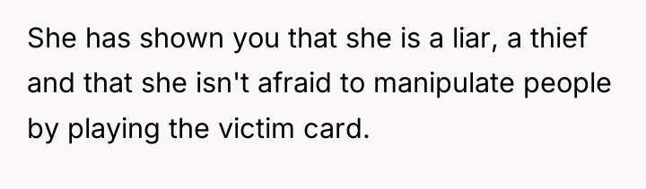 She has shown you that she is a liar, a...