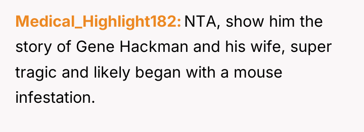 Medical_Highlight182 NTA, show him the story of Gene Hackman and...