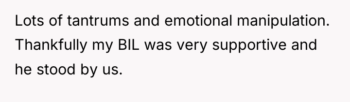Lots of tantrums and emotional manipulation. Thankfully my BIL was...