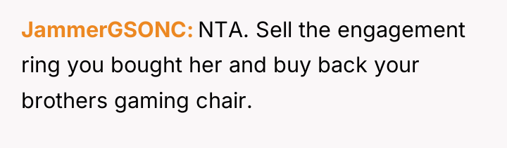 JammerGSONC NTA. Sell the engagement ring you bought her and...