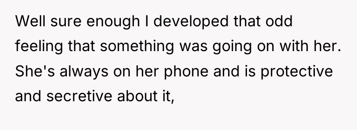 Well sure enough I developed that odd feeling that something...