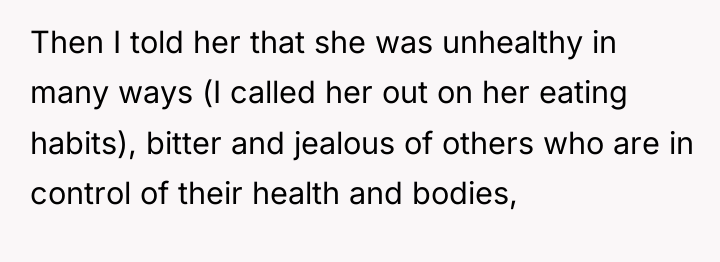 Then I told her that she was unhealthy in many...