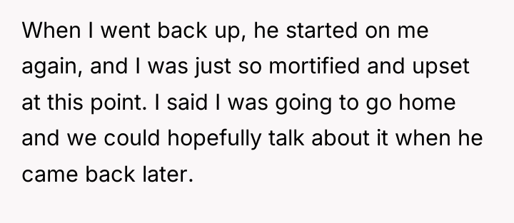 When I went back up, he started on me again,...