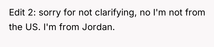 Edit 2: sorry for not clarifying, no I'm not from...