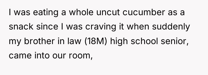 I was eating a whole uncut cucumber as a snack...