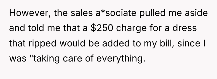 However, the sales a*sociate pulled me aside and told me...