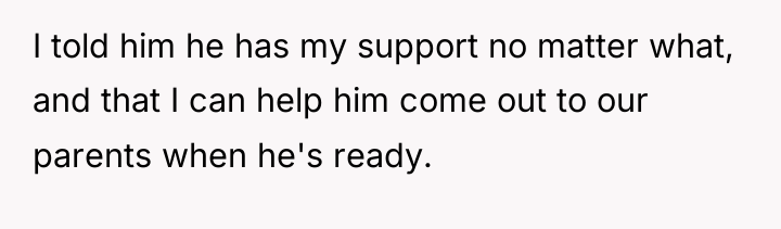 I told him he has my support no matter what,...