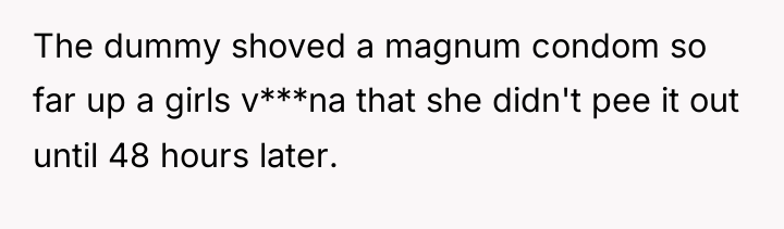 The dummy shoved a magnum condom so far up a...