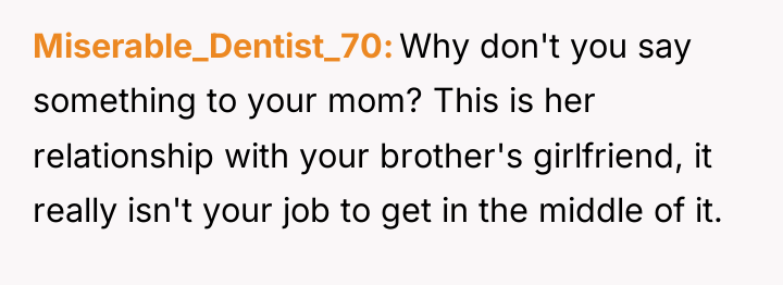 Miserable_Dentist_70 Why don't you say something to your mom? This...