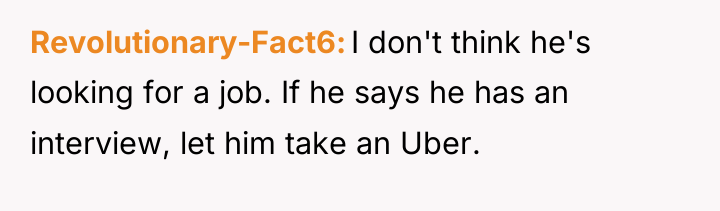 Revolutionary-Fact6 I don't think he's looking for a job. If...