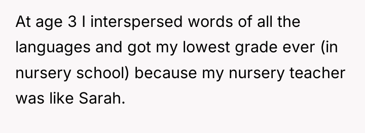 At age 3 I interspersed words of all the languages...