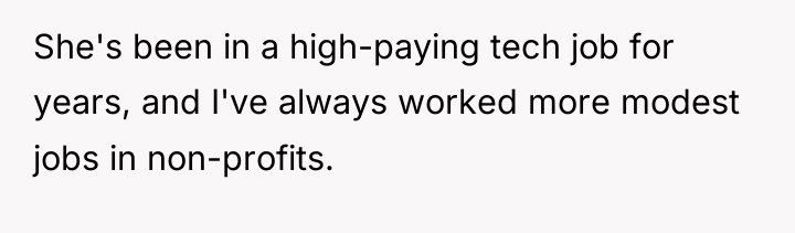 She's been in a high-paying tech job for years, and...