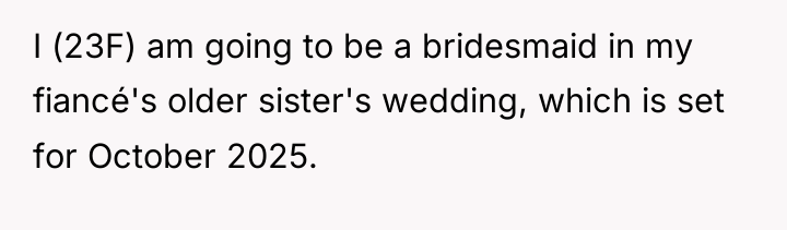 I (23F) am going to be a bridesmaid in my...