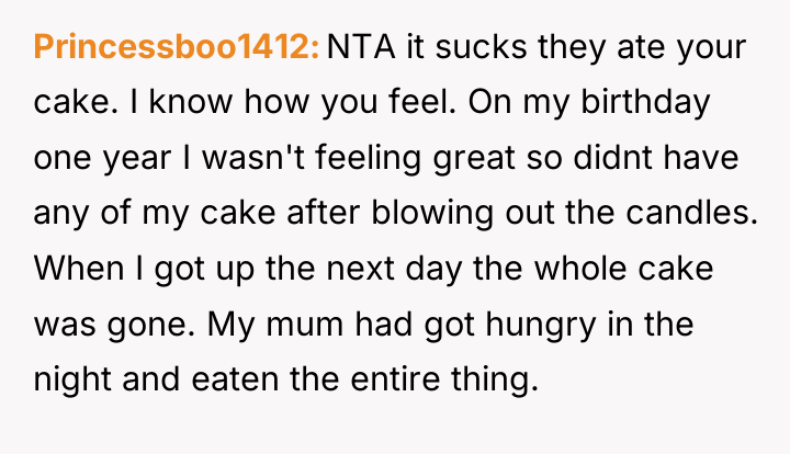 Princessboo1412 NTA it sucks they ate your cake. I know...