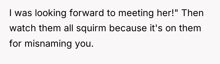 I was looking forward to meeting her!" Then watch them...