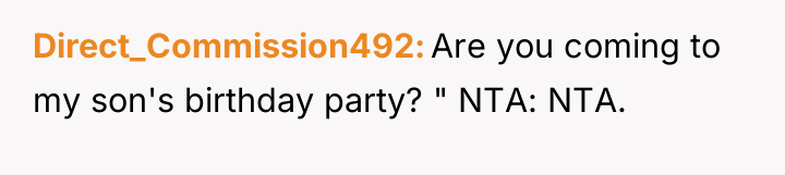 Direct_Commission492 Are you coming to my son's birthday party? "...