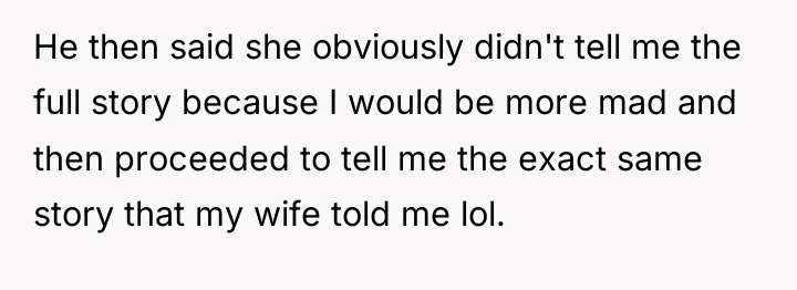 He then said she obviously didn't tell me the full...