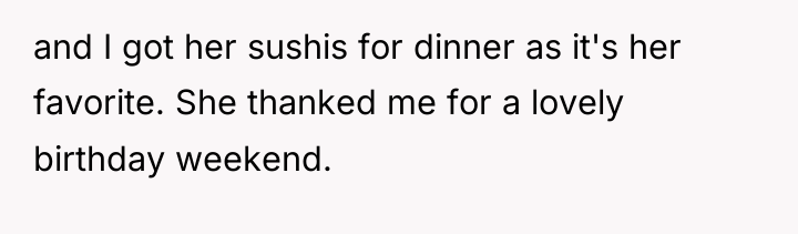and I got her sushis for dinner as it's her...
