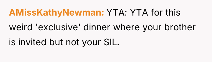 AMissKathyNewman YTA: YTA for this weird 'exclusive' dinner where your...