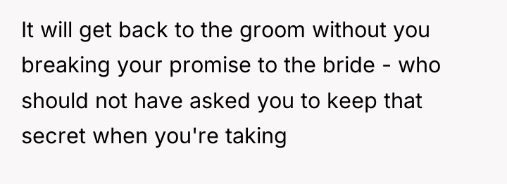 It will get back to the groom without you breaking...