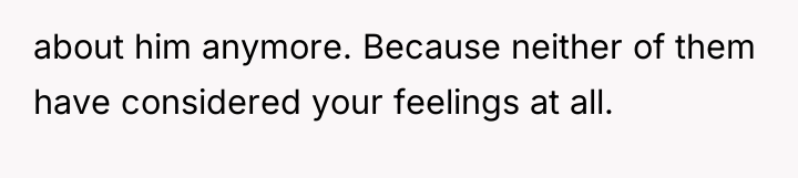 about him anymore. Because neither of them have considered your...