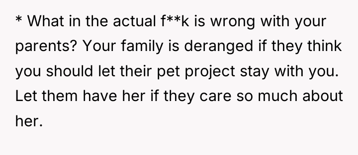 * What in the actual f**k is wrong with your...