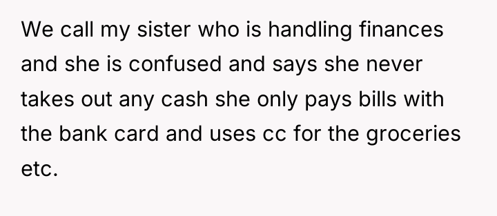 We call my sister who is handling finances and she...