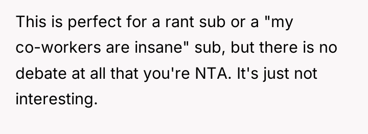 This is perfect for a rant sub or a "my...