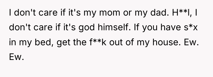 I don't care if it's my mom or my dad....