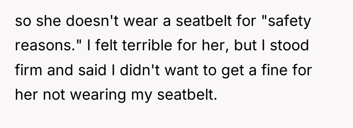 so she doesn't wear a seatbelt for "safety reasons." I...