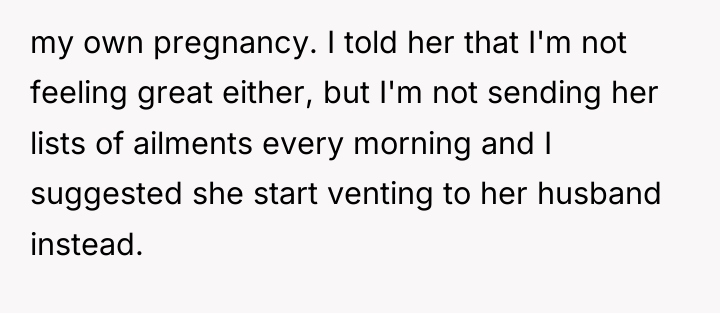 my own pregnancy. I told her that I'm not feeling...