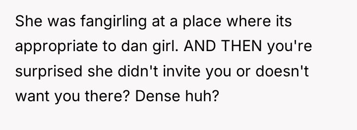 She was fangirling at a place where its appropriate to...