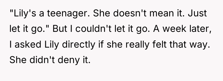"Lily's a teenager. She doesn't mean it. Just let it...