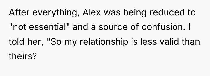 After everything, Alex was being reduced to "not essential" and...