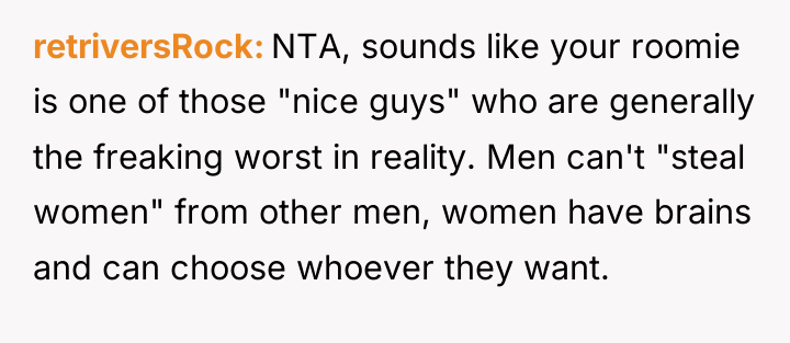 retriversRock NTA, sounds like your roomie is one of those...