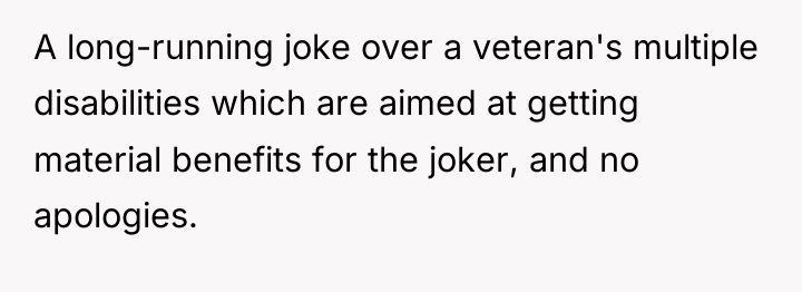 A long-running joke over a veteran's multiple disabilities which are...