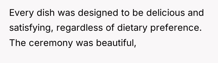 Every dish was designed to be delicious and satisfying, regardless...