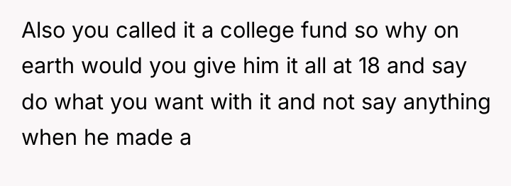 Also you called it a college fund so why on...