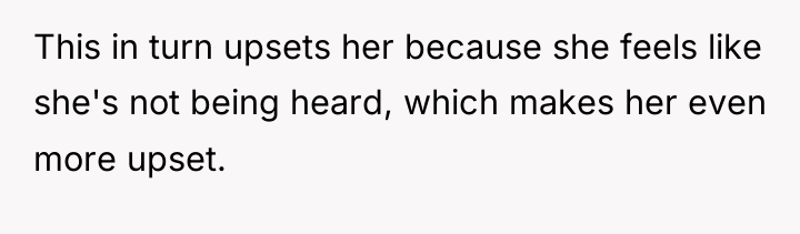 This in turn upsets her because she feels like she's...