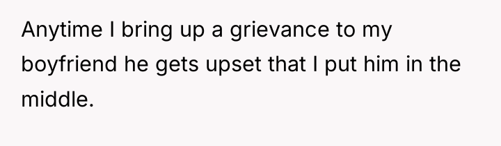 Anytime I bring up a grievance to my boyfriend he...