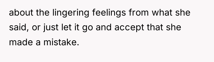 about the lingering feelings from what she said, or just...