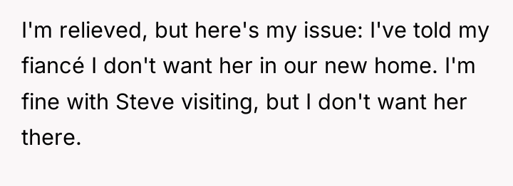 I'm relieved, but here's my issue: I've told my fiancé...