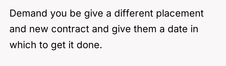 Demand you be give a different placement and new contract...