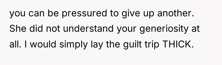you can be pressured to give up another. She did...