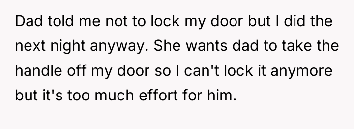 Dad told me not to lock my door but I...
