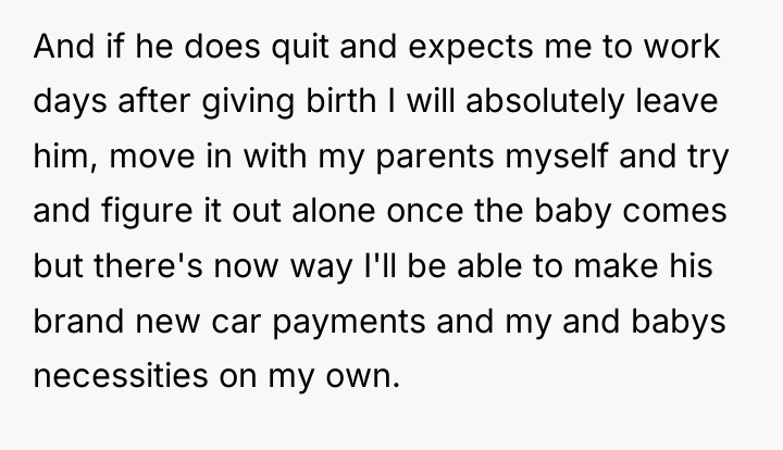And if he does quit and expects me to work...