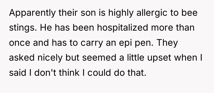 Apparently their son is highly allergic to bee stings. He...