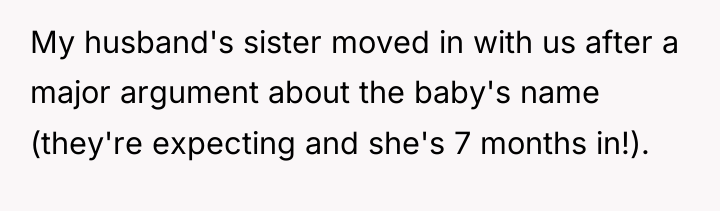 My husband's sister moved in with us after a major...