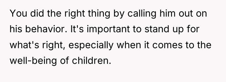 You did the right thing by calling him out on...